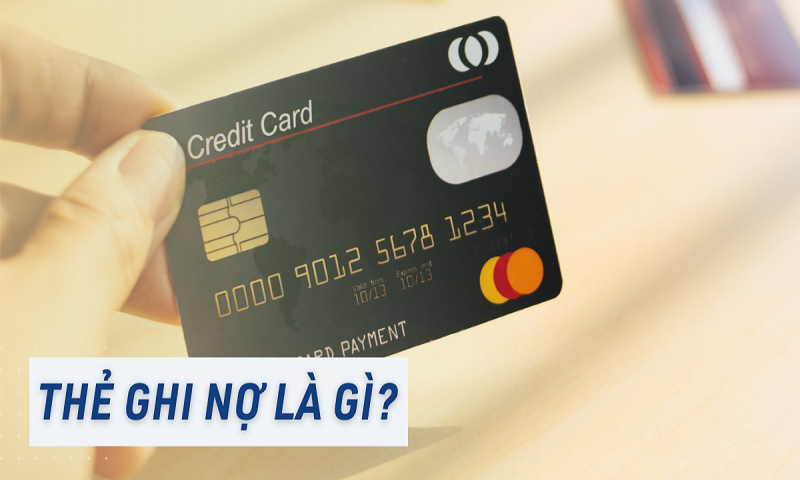 Tại sao gọi là thẻ ghi nợ, thẻ ghi nợ là gì?