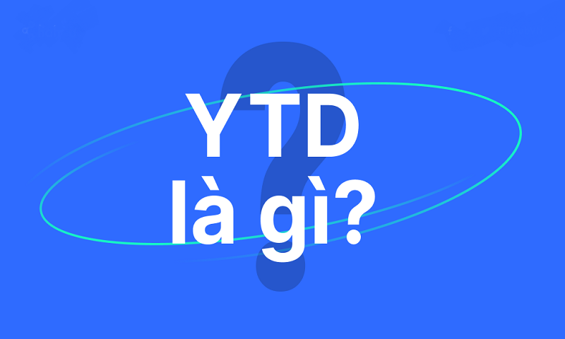 Tìm hiểu nhanh YTD là gì?
