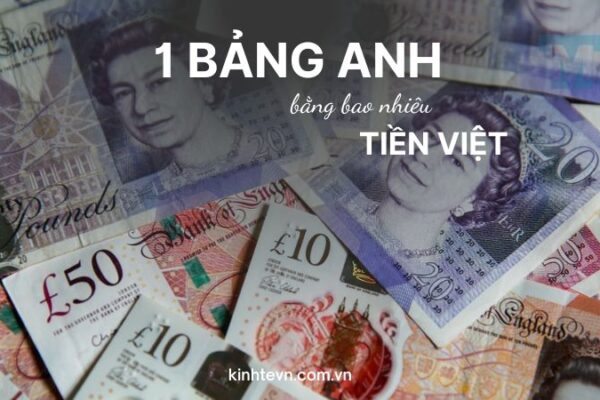 1 Bảng Anh bằng bao nhiêu tiền Việt Nam? Tỷ giá GBP mới nhất