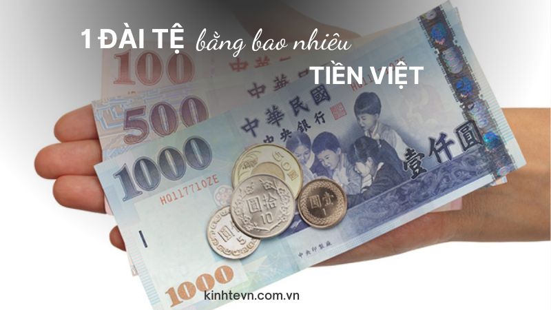 1 Đài tệ bằng bao nhiêu tiền Việt? Tỷ giá TWD mới nhất