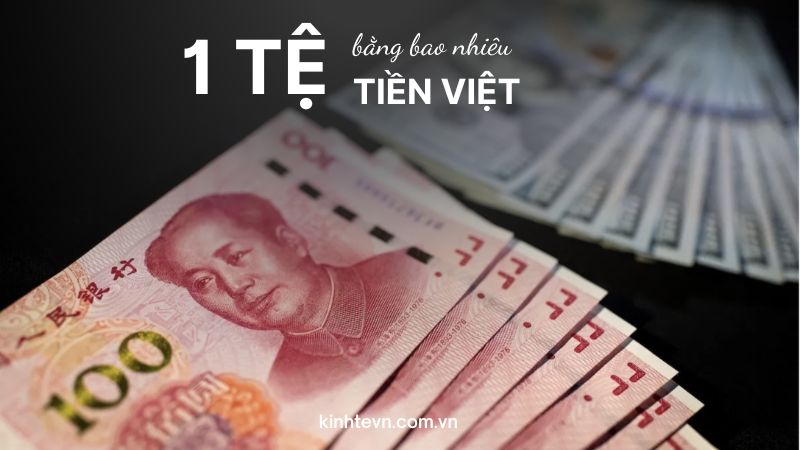 1 tệ bằng bao nhiêu tiền Việt? Tỷ giá ngoại tệ mới nhất