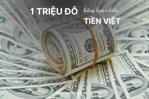 1 triệu đô bằng bao nhiêu tiền Việt? Tỷ giá USD mới nhất
