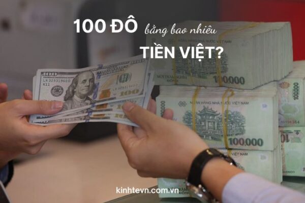 100 Đô là bao nhiêu tiền Việt? Tỷ giá USD mới nhất