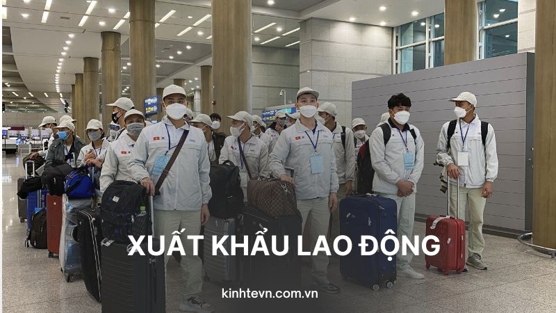 Xuất khẩu lao động là gì? Nên xuất khẩu đi nước nào?