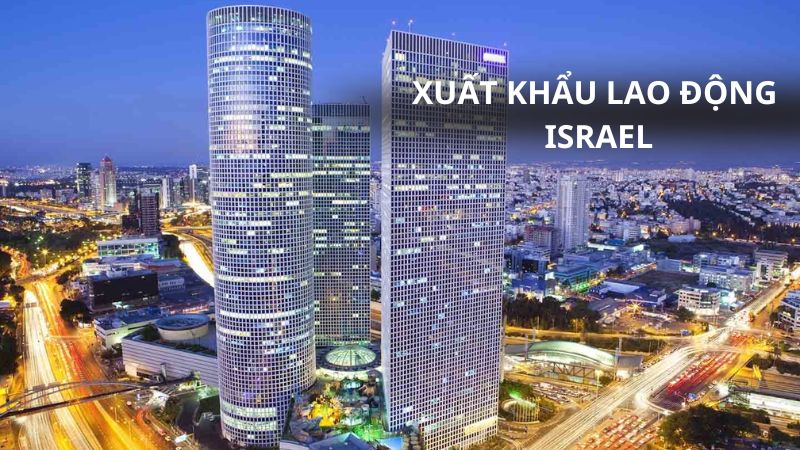 Xuất khẩu lao động Israel có được không? Có nguy hiểm không?