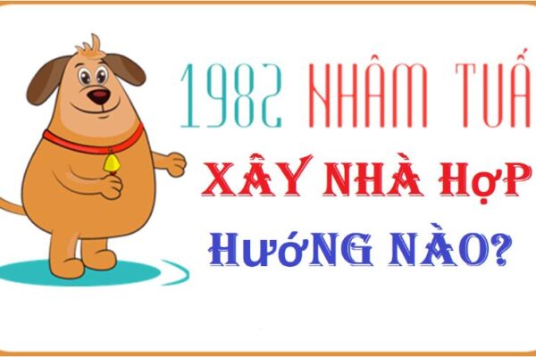 tuoi-nham-tuat-1982-lam-nha-hop-voi-huong-nao